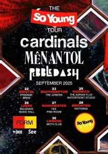 The So Young Tour 2025 – Bristol, Southampton, Norwich, Leeds, Manchester, Brighton & London.
